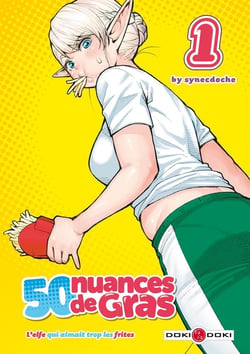 50 nuances de gras - l'elfe qui aimait trop les frites Tome 1