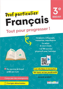 Prof particulier : Français : 3e - Brevet - Tout pour progresser ! avec des dictées à écouter, des exercices de brevet quidés pas à pas