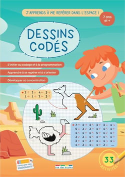 Dessins codés : J'apprends à me repérer dans l'espace ! S'initier au codage et la programmation, apprendre à se repérer et à s'orienter, développer sa concentration