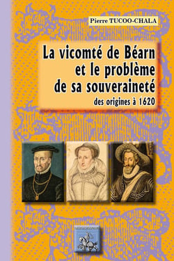 La vicomté de Béarn et le problème de sa souveraineté des origines à 1620