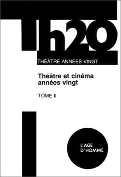 Theatre et cinema des annees vingt tome 2