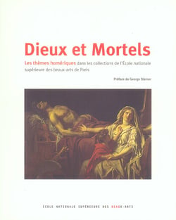Dieux et mortels - les themes homeriques - dans les collections de l'ecole superieure des beaux arts