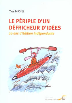 Périple d'un défricheur d'idées - 20 ans d'édition indépendante