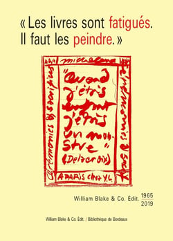 "les livres sont fatigues. il faut les peindre" - William Blake & Co. Edit. (1965-2019)