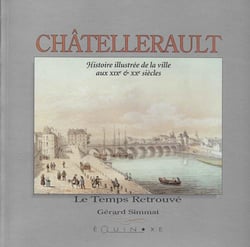 Châtellerault - histoire illustrée de la ville au XIXe & XXe siècles