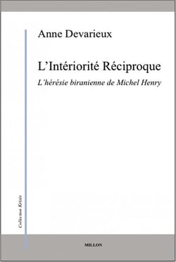 L'intériorité réciproque - l'hérésie biranienne de Michel Henry