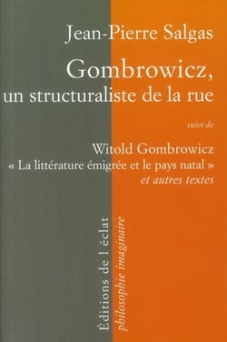 Gombrowicz, un structuraliste de la rue - « la littérature émigrée et le pays natal » et autres textes