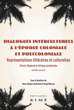 Dialogues interculturels à l'époque coloniale et postcoloniale - représentations littéraires et culturelles