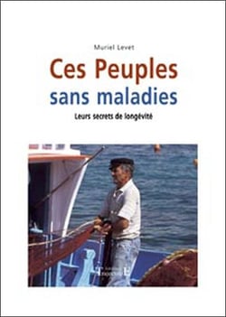 Ces peuples sans maladies - leurs secrets de longevité