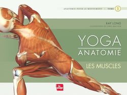 Yoga anatomie Tome 1 - les muscles