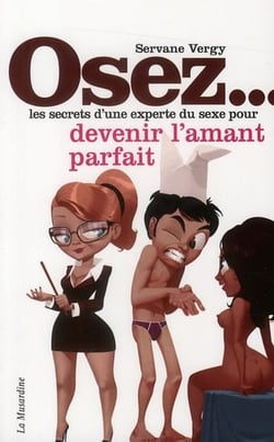 Osez - les secrets d'une experte du sexe pour devenir l'amant parfait