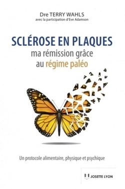 Sclérose en plaques - ma rémission grâce au régime paléo - un protocole alimentaire, physique et psychique