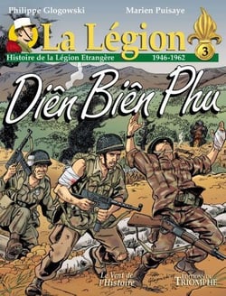 La légion : Histoire de la légion étrangère Tome 3 : 1946-1962, Diên Biên Phu