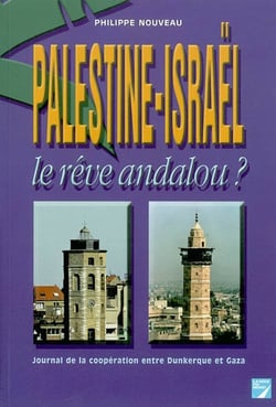Palestine-israël, le rêve andalou ? journal de la coopération entre dunkerque et gaza