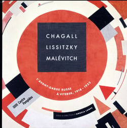 Chagall, Lissitzky, Malévitch, l'avant-garde russe à Vitebsk, 1918-1922
