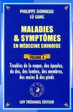 Maladies et symptômes en médecine chinoise - tome 4 Troubles de la nuque, des épaules, du dos