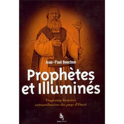 Prophètes et illuminés : vingt-cinq histoires extraordinaires des pays d'Ouest
