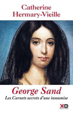 George Sand - les carnets secrets d'une insoumise