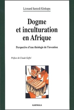 Dogme et inculturation en Afrique - perspective d'une théologie de l'invention