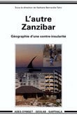 Autre Zanzibar. Géographie d'une contre-insularité (L')