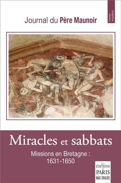 Miracles et sabbats : Missions en Bretagne (1631-1650) : Journal du Père Maunoir