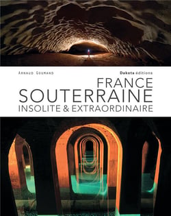 France Souterraine Insolite Et Extraordinaire