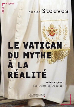 Le vatican, du mythe à la réalité - idées reçues sur l'état de l'eglise
