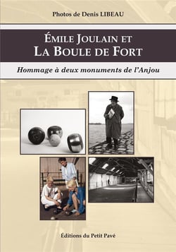 Emile joulain et la boule de fort : hommage à deux monuments de l'anjou
