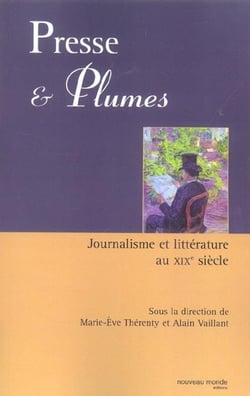 Presse et plumes - journalisme et littérature au XIX siècle