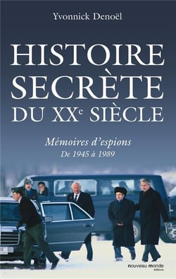 Histoire secrète du XX siècle - mémoires d'espions de 1945 à 1989