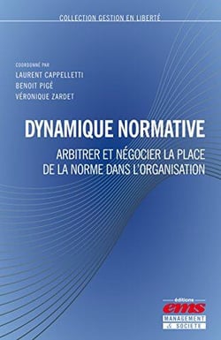 Dynamique normative - arbitrer et négocier la place de la norme dans l'organisation
