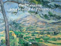 Paul Cézanne sous le soleil de Provence