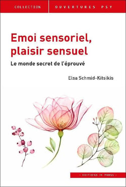Émoi sensoriel, plaisir sensuel - le monde secret de l'éprouvé