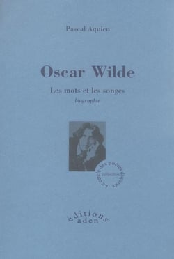 Oscar Wilde - les mots et les songes