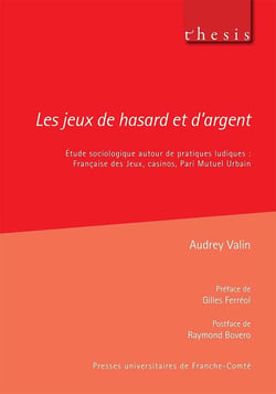 Les Jeux de hasard et d'argent : Étude sociologique autour de pratiques ludiques : Française des Jeux, casinos, Pari Mutuel Urbain