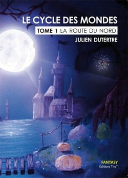 Le cycle des mondes Tome 1 : la route du nord