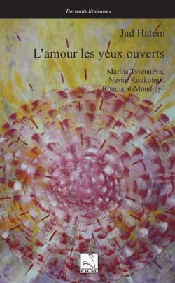 L'amour les yeux ouverts - Marina Tsvetaieva, Nestor Koukolnik, Rouma al-Moudrâyâ