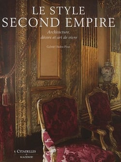 Le style second empire - architecture, décors et art de vivre