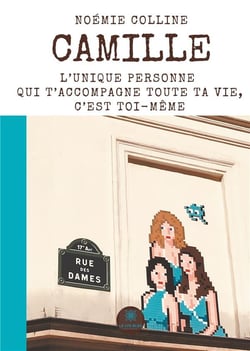 Camille - l'unique personne qui t'accompagne toute ta vie, c'est toi-même