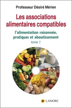 Les associations alimentaires compatibles Tome 1