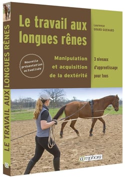 Le travail aux longues rênes - manipulation et acquisition de la dextérité - 3 niveaux d'apprentissage pour tous