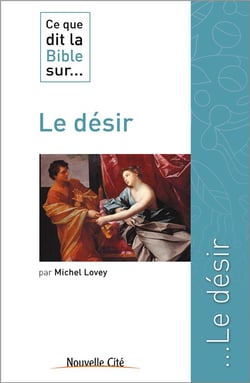 Ce que dit la Bible sur... Tome 32 : le désir