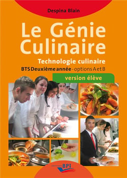 Le génie culinaire - technologie culinaire - BTS 2e année - options A et B - livre de l'élève