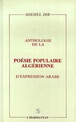 Anthologie de la poésie populaire algérienne d'expression arabe
