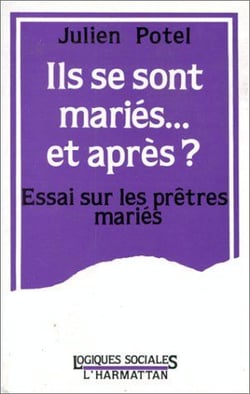 Ils se sont mariés... et après ? essai sur les prêtres mariés