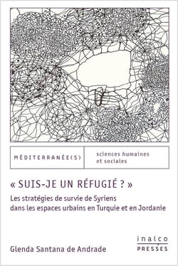 Suis-je un réfugié ?  Les stratégies de survie de Syriens dans les espaces urbains en Turquie et en Jordanie