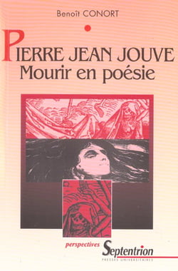 PIERRE JEAN JOUVE, MOURIR EN POESIE - LA MORT DANS L'OEUVRE POETIQUE DE PIERRE JEAN JOUVE