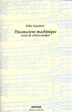 L'inconscient machinique - essais de schizo-analyse