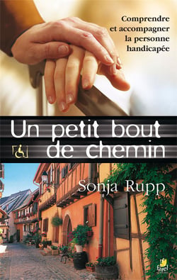 Un petit bout de chemin - comprendre et accompagner la personne handicapee