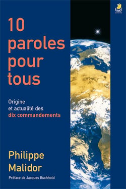 10 paroles pour tous - origine et actualité des dix commandements